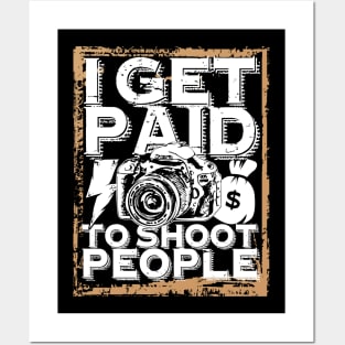 'I Get Paid to Shoot People' Awesome Photography Gift Posters and Art